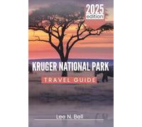 KRUGER NATIONAL PARK TRAVEL GUIDE 2025: Experience the Wildlife and Wonders of South Africa