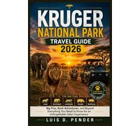 Kruger National Park Travel Guide 2026: Big Five, Bush Adventures, and Beyond Everything You Need to Know for an Unforgettable Safari Experience