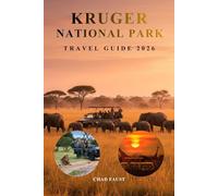 KRUGER NATIONAL PARK TRAVEL GUIDE 2026: Complete Safari Planning Handbook for First-Time Visitors, Big Five Wildlife Viewing, Self-Drive Routes, Best ... and South Africa Vacation Planning