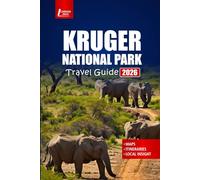 KRUGER NATIONAL PARK Travel Guide 2026: Explore Wildlife Safaris, Big Five Adventures, Top Lodges, Insider Tips, Maps, and Itinerary Planning for South Africa