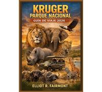 KRUGER PARQUE NACIONAL GUÍA DE VIAJE 2026: Un manual esencial para planificar safaris, observar la vida silvestre, visitar campamentos, recorrer rutas ... y viajar según la temporada en Sudáfrica.