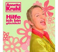Kruhl,Annette - Hilfe,Ich Bin Glücklich!