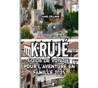 Krujé Guide de voyage pour l’aventure en famille 2025