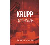Krupp: A History of the Legendary German Firm