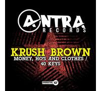 Krush Brown - Money, Ho's And Clothes / 40 Keys