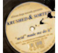 Krushed&Sorted - Acid Made Me Do It [Import]