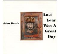 Kruth, John - Last Year Was A Great Day