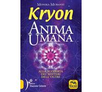 Kryon. Anima umana. Alla scoperta dei misteri dell'Oltre