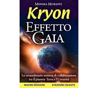 Kryon. Effetto Gaia. Lo straordinario sistema di collaborazione tra il pianeta Terra e l'umanità