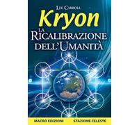 Kryon. La ricalibrazione dell'umanità