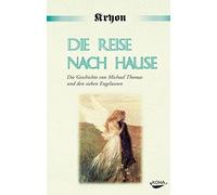 Kryon Lee Carro Die Reise nach Hause: Eine Kryon-Parabel. Die (Copertina rigida)