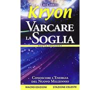 Kryon. Varcare la soglia. Conoscere l'energia del nuovo millennio. Nuova ediz.