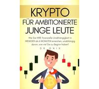 KRYPTO FÜR AMBITIONIERTE JUNGE LEUTE: Wie Sie IHRE finanzielle Unabhängigkeit in WENIGER als 6 MONATEN erreichen, unabhängig davon, wie viel Sie zu Beginn haben!