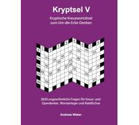 Kryptsel V: Kryptische Kreuzworträtsel zum Um-die-Ecke-Denken