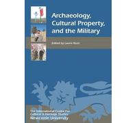Krysia Spirydowicz Archaeology, Cultural Property, and the Military (Tascabile)