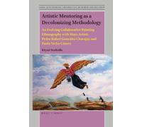 Kryssi Staikidis Artistic Mentoring as a Decolonizing Methodology (Tascabile)