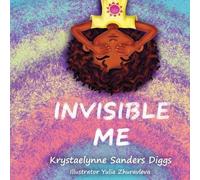 Krystaelynne Sanders Diggs Invisible Me (Tascabile)