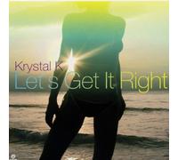 Krystal K - KRYSTAL K / LET'S GET IT RIGHT