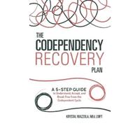 Krystal Mazzola M.Ed, LMFT The Codependency Recovery Plan (Tascabile)