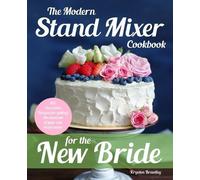 Krysten Brantley The Modern Stand Mixer Cookbook for the New Bride (Tascabile)