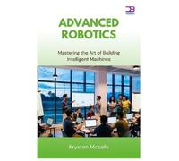 Krysten McSally Advanced Robotics: Mastering the Art of Building Int (Tascabile)