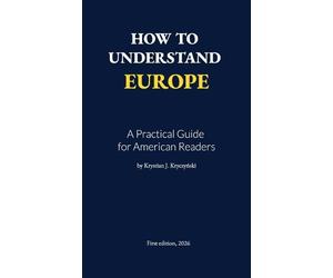 Krystian J Kryczyński How to Understand Europe (Copertina rigida)