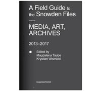 Krystian Woznicki Magdalena Taube A Field Guide to the Snowden Files (Tascabile)