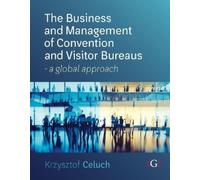 Krzysztof Celuc The Business and Management of Convention and Visito (Tascabile)