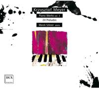 Krzysztof Meyer Krzysztof Meyer: Piano Works: 24 Preludes - Volume 3 (CD) Album