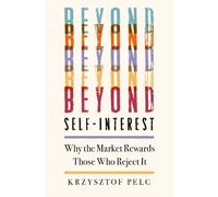 Krzysztof Pelc Beyond Self-Interest (Copertina rigida)