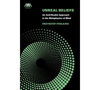 Krzysztof Poslajko Unreal Beliefs (Tascabile) Mind, Meaning and Metaphysics