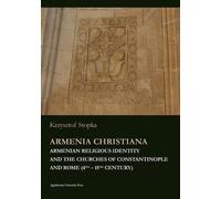 Krzysztof Stopk Armenia Christiana - Armenian Religious Identity and (Tascabile)