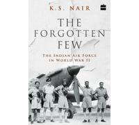 Ks Nair The Forgotten Few; The Indian Air Force's Contributio (Copertina rigida)