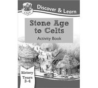 KS2 Discover & Learn: History - Stone Age to Celts Activity Book, Year 3 & 4 [Lingua inglese]
