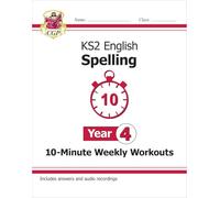 KS2 English Year 4 Spelling - 10-Minute Weekly Workouts (includes Online Audio)