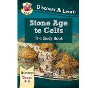 KS2 History Discover & Learn: Stone Age to Celts Study Book (Years 3 & 4)