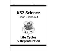 KS2 Science Year Five Workout: Life Cycles & Reproduction