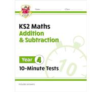 KS2 Year 4 Maths 10-Minute Tests: Addition & Subtraction