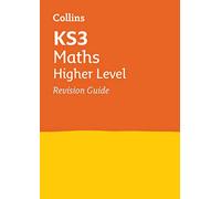 KS3 Maths Higher Level Revision Guide: Ideal for Years 7, 8 and 9: Revision covering all KS3 Maths Higher curriculum topics