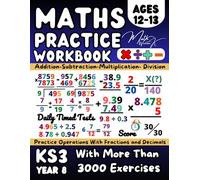 KS3- Maths Workbook Year 8, Essential Arithmetic, Decimals, Fractions: Maths Book for 12-13 Year Olds,for Home Learning and Revison, (Answer Key Included), Grade 7 Math