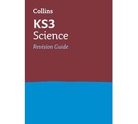 KS3 Science Revision Guide: Ideal for Years 7, 8 and 9: Revision covering all KS3 Science curriculum topics