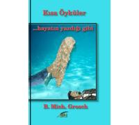 Kısa Öyküler: ...hayatın yazdığı gibi