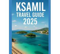KSAMIL TRAVEL GUIDE 2025: "Remarkable Adventures, Expert Guidance, and Hidden Local Gems"