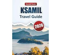 KSAMIL TRAVEL GUIDE 2026: Discover Hidden Gems, Beaches, Coastal Views, Local Cuisine, Cultural Experiences in Southern Albania