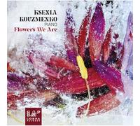 Ksenia Kouzmenko - Flowers we are...