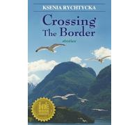 Ksenia Rychtycka Crossing the Border (Tascabile)