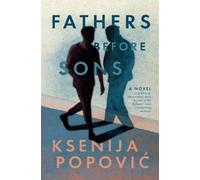 Ksenija Popovic Fathers Before Sons (Tascabile)