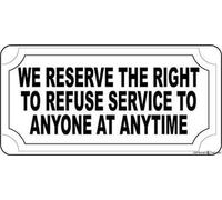 KSFEITING Cartello stradale con indicazione di avvertimento We Reserve The Right to Refuse Service to Anyone Anytime, decorazione da parete per interni ed esterni, 30,5 x 20,3 cm, in alluminio