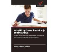 Ksi¿¿ki cyfrowe i edukacja podstawowa: Projekty edukacyjne rz¿du brazylijskiego w kontek¿cie technologii informacyjno-komunikacyjnych
