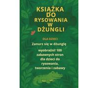 Książka do rysowania Dżungla dla dzieci: 100 stron zabawy i twórczości | Zeszyt aktywności z motywem zwierząt dżungli | Dla dzieci w wieku 4-8 lat